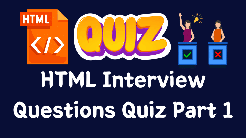 HTML Interview Questions Quiz Part 1