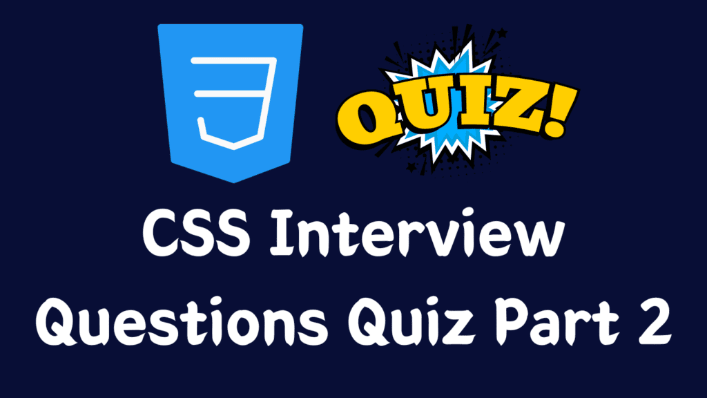 CSS Interview Questions Quiz Part 2