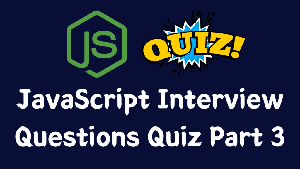 Javascript interview questions part 3
