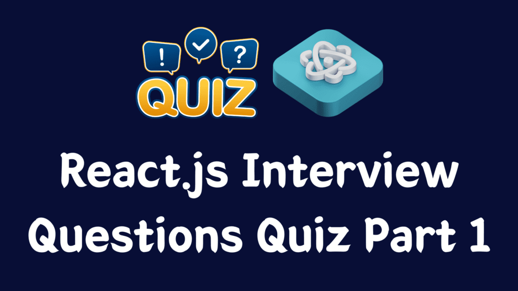 React.js Interview Questions Quiz Part 1