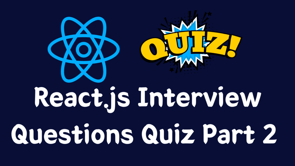 React.js Interview Questions Quiz Part 2