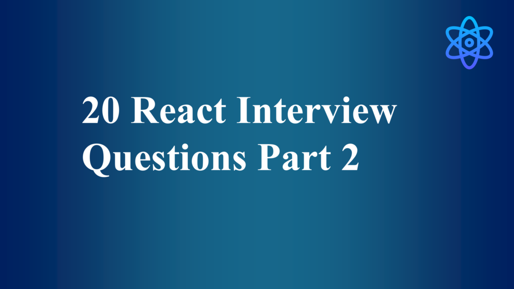 20 React Interview Questions Part 2