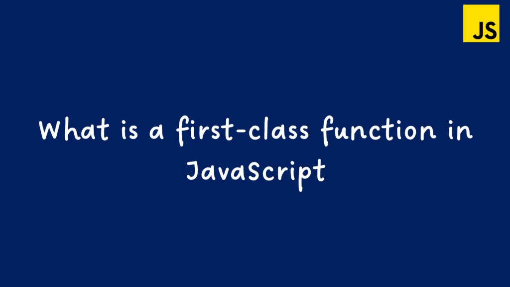 first class function in JavaScript || JavaScript Interview Questions