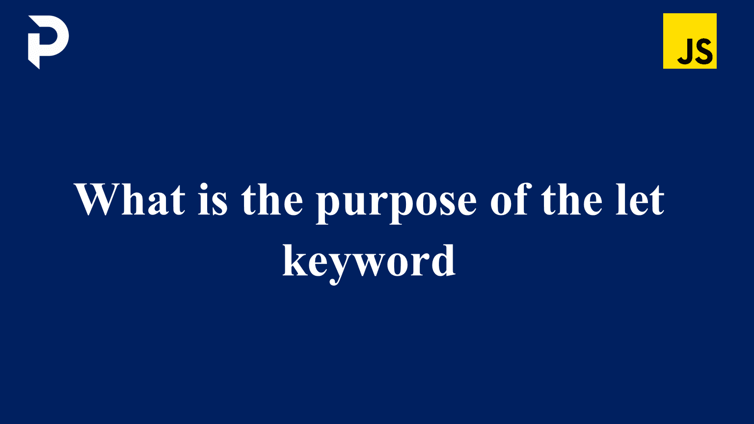 What is the purpose of the let keyword