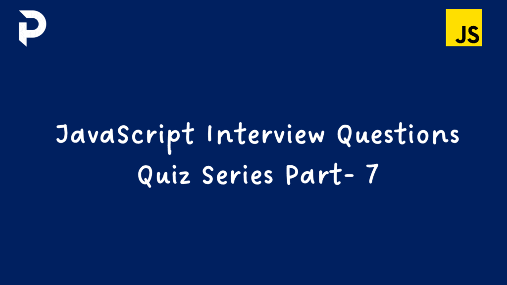 JavaScript Interview Questions Quiz Part 7