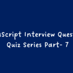 JavaScript Interview Questions Quiz Part 7