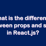 What is the difference between props and state in React.js?
